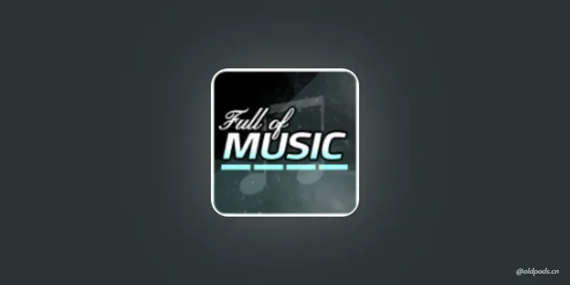Full of Music_1.9去除谷歌验证-老豆荚Oldpods